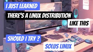 There's a Linux that is designed from scratch | It is called Solus Linux