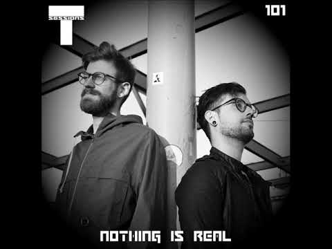 T SESSIONS 101 - NOTHING IS REAL