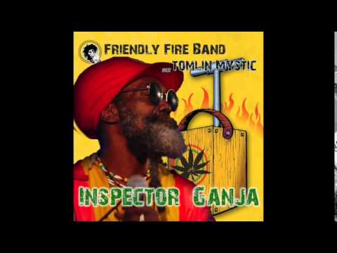 Friendly Fire Band & Tomlin Mystic - INSPECTOR GANJA