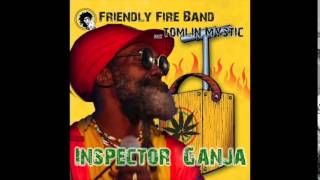 Friendly Fire Band &amp; Tomlin Mystic - INSPECTOR GANJA