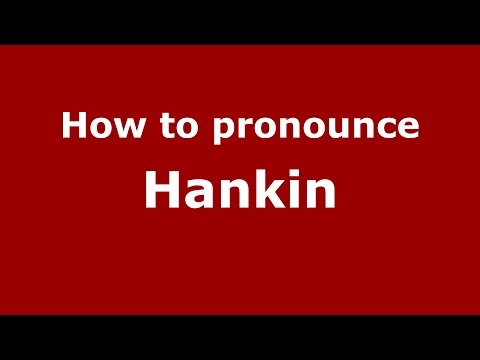 How to pronounce Hankin