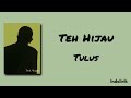 Teh Hijau - Tulus | Lirik Lagu