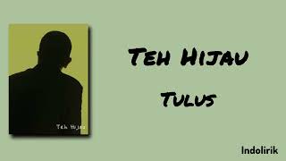 Download lagu Teh Hijau - Tulus | Lirik Lagu mp3 Download lagu Teh Hijau - Tulus | Lirik Lagu mp3