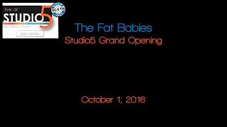 Studio5 Grand Opening - The Fat Babies 10-1-16