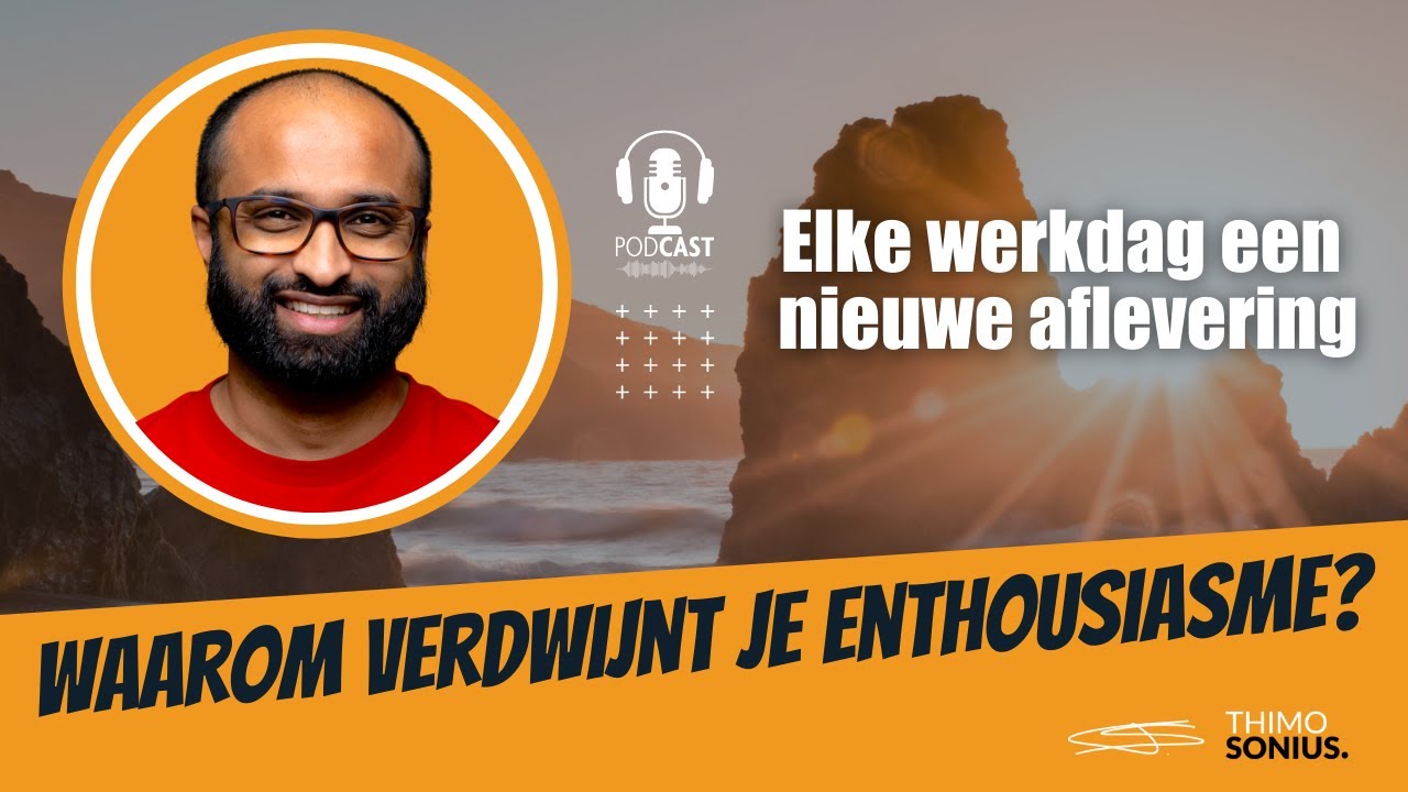 Waarom verdwijnt je enthousiasme na verloop van tijd - (JUST) BE HAPPY