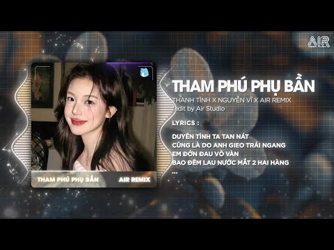 Tham Phú Phụ Bần Remix (Bản Hot TikTok) - Thanh Tình Cover ♫ Duyên Tình Ta Tan Nát Remix TikTok 2025