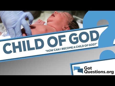 How can I become a child of God?