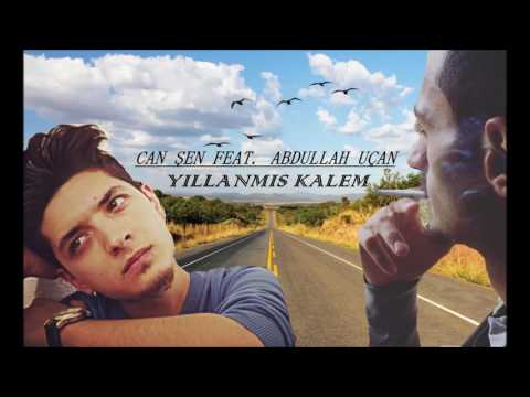 CAN ŞEN FEAT. ABDULLAH UÇAN - YILLANMIŞ KALEM