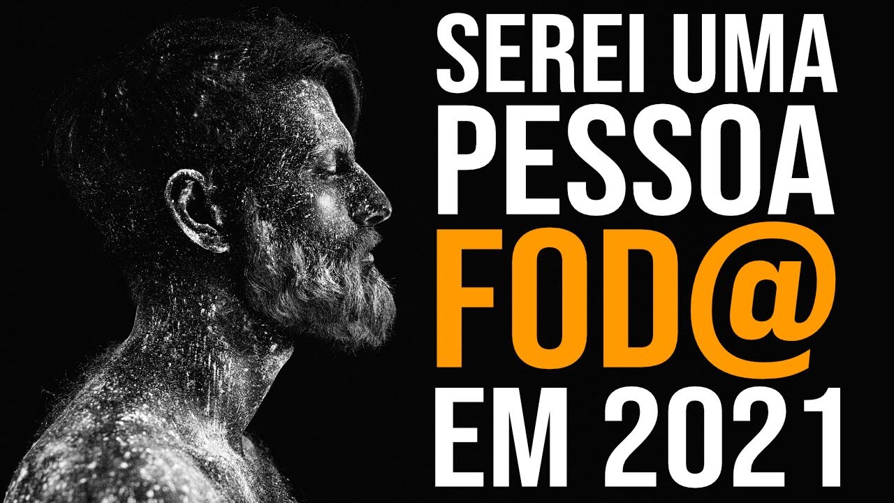 EU VOU SER UMA PESSOA FOD@ EM 2021 (Motivação PESADA)