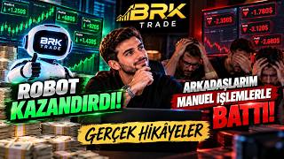Robot Kazandırdı, Arkadaşlarım Manuel İşlemlerle Battı! | BRK TRADE - Gerçek Hik