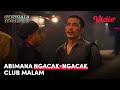 Abimana Ngacak Ngacak Club Malam Abimana A Revaldo Rizky Nazar Serigala Terakhir Vidio