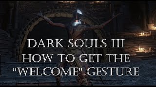 Dark Souls 3 - How to Get the "Welcome" Gesture