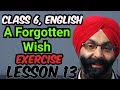 Class 6, English, Lesson 13, A Forgotten Wish, Question Answers, True False, Opposites