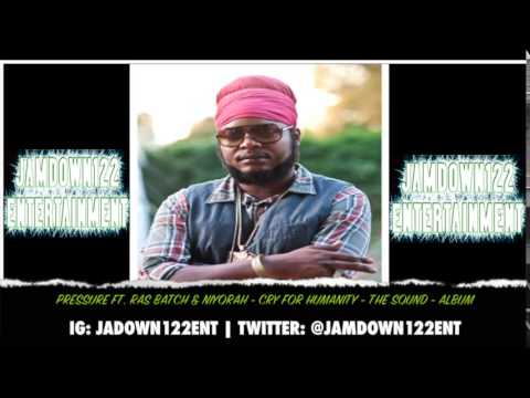 Pressure ft. Ras Batch & NiyoRah - Cry For Humanity - The Sound [I Grade Records] - 2014