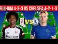 NEW FULHAM VS CHELSEA PREDICTION STARTING LINEUP IN THE EPL MATCH WEEK 7 (4-3-3 VS 4-2-1-3)