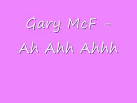 Gary McF- Ah Ahh Ahhh