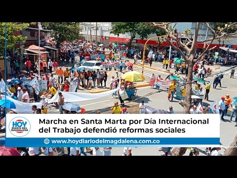 Marcha en Santa Marta por Día Internacional del Trabajo defendió reformas sociales