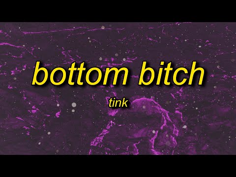 Tink - Bottom B*tch (Lyrics) | we could've been perfect i just needed you to fight more