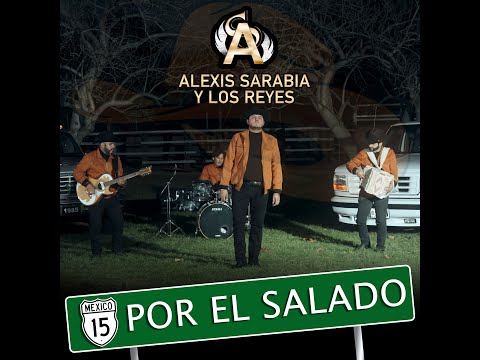 Por El Salado-ALEXIS SARABIA Y LOS REYES