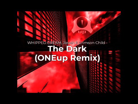 WHIPPED CREAM, Jasiah & Crimson Child - The Dark (ONEup Remix)