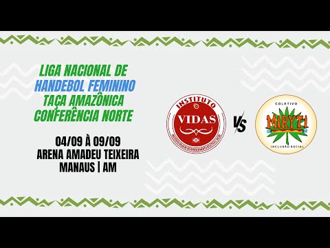 LIGA NACIONAL DE HANDEBOL FEMININO | CONFERÊNCIA NORTE - INSTITUTO VIDAS - PA X MIRYTI H.C. - PA