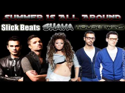 Slick Beats|Shaya|HouseTwins - Summer's All Around (New Song 2012)
