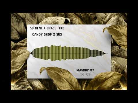 50 CENT X GRASU XXL X GUESS WHO - CANDY SHOP  X SUS (DJ ICE MASHUP)