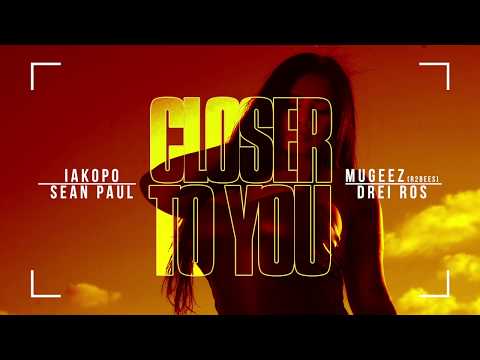 IAKOPO, Sean Paul , Mugeez (R2bees) & Drei Ros - Closer To You (Lyric Video)