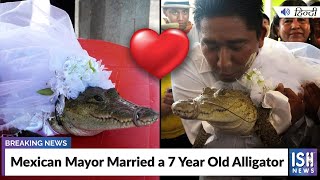 Mexican Mayor Married a 7 Year Old Alligator