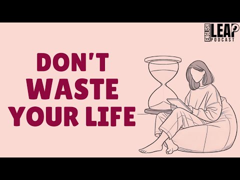 English Podcast For Learning English | Stop Wasting Time | English Leap Podcast