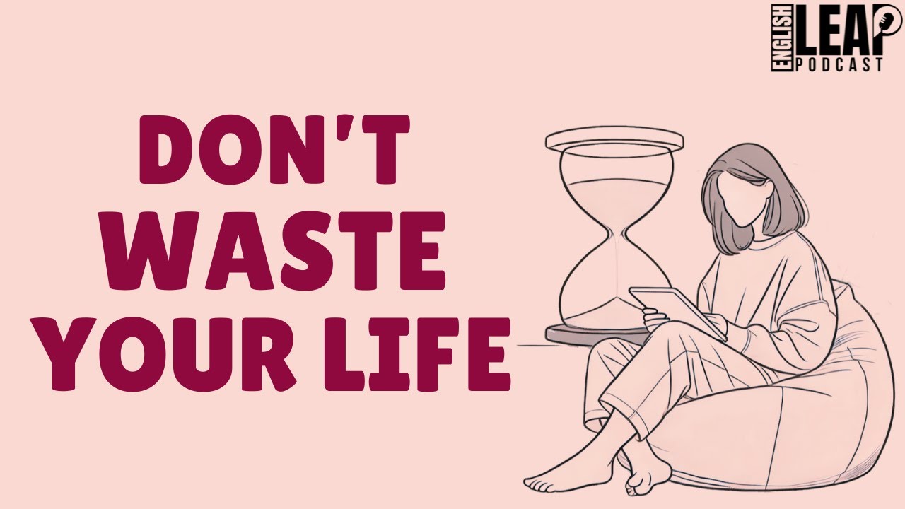 English Podcast For Learning English | Stop Wasting Time | English Leap Podcast