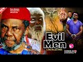 Not For Kids EVIL MEN Full Movie Pete Edochie Prince Iyke Olisa Latest Nigerian Movies 2025