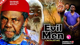 Strictly Not For Kids! EVIL MEN - Pete Edochie - P
