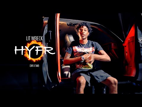 Lit Wreck - HYFR (Official Music Video)