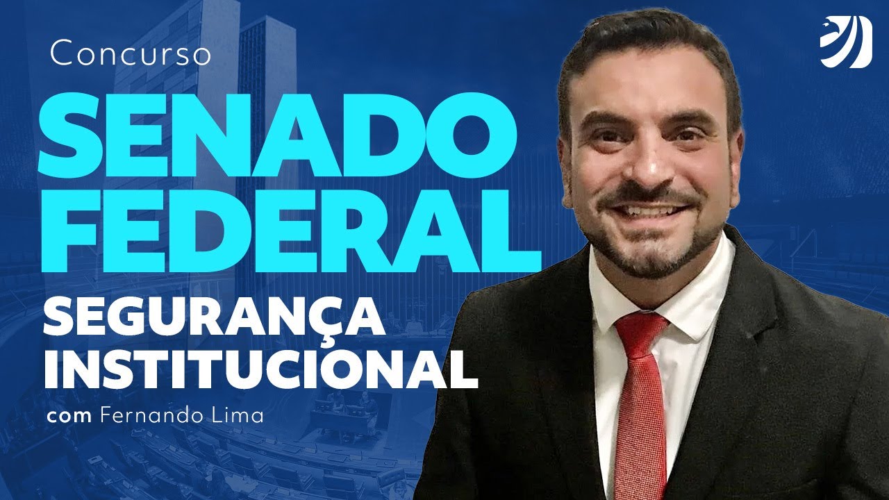 Concurso Senado Federal: Segurança Institucional com Prof. Fernando Lima
