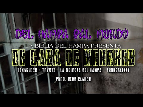 Lamelodiadelhampa-Labibliadelhampa DE CASA DE MENORES FT Renaglock,youngglizzy,trvbbyz PRODkiddclark