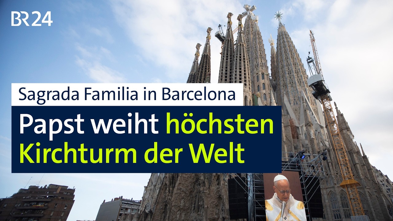 Sagrada Familia in Barcelona: Papst weiht höchsten Kirchturm der Welt | BR24