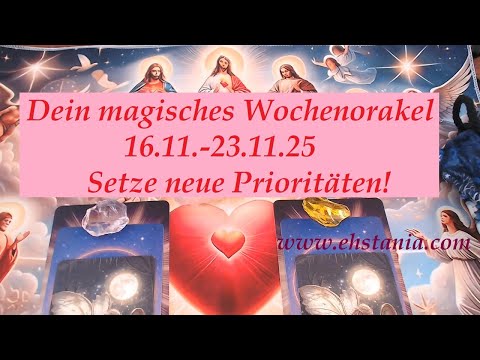Dein magisches Wochenorakel 16.11.- 23.11.25 -Setze neue Prioritäten!