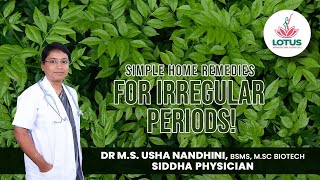 Simple Home Remedies For Irregular Periods! | Dr.M.S. Usha Nandhini
