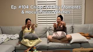 Cringey Moments, Growing Old Together, Hocus Pocus Witches