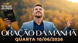 ORAÇÃO DA MANHÃ 10/06/2026 | SE PREPARE PARA O NOVO TEMPO E PARA A PROVISÃO QUE VAI CHEGAR