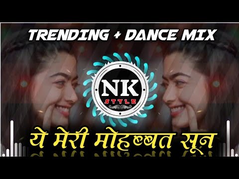 YE MERI MOHABBAT SUN ( TRENDING + DANCE MIX ) DJ SAURABH DIGRAS X DJ ANJ X DJ RD - ITS NK STYLE
