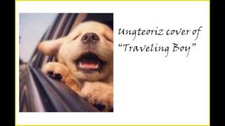 Ungteoriz cover of "Traveling Boy"