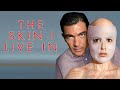 The Skin I Live In 2011 Movie Antonio Banderas Elena Anaya Jan Cornet Blanca Review And Facts