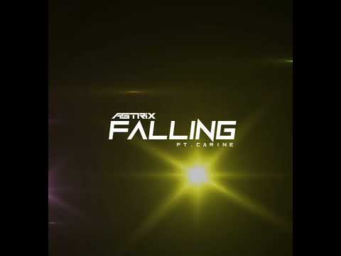 FALLING - FT.CARINE [ ASTRIX OFFICIAL REMIX ]