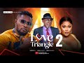 LOVE TRIANGLE - 2 (New Trending Nigerian Nollywood Movie 2024) MAURICE SAM, CHIOMA NWAOHA