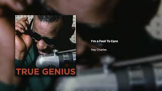 Ray Charles - I&#39;m A Fool To Care (Official Audio)