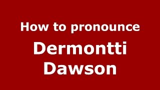 How to pronounce Dermontti Dawson