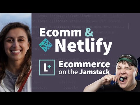 Ecommerce & Netlify with Cassidy Williams - Ecommerce on the Jamstack