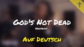 God’s Not Dead | Newsboys | Auf Deutsch